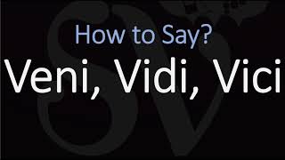 How to Pronounce Veni Vidi Vici CORRECTLY [upl. by Ahsenrat596]