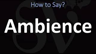 How to Pronounce Ambience CORRECTLY [upl. by Remot]