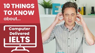 10 Things You Need to Know about ComputerDelivered IELTS [upl. by Aniloj]