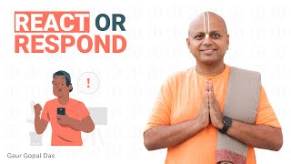 REACT or RESPOND by Gaur Gopal Das [upl. by Ajoop517]