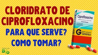 💊 CLORIDRATO DE CIPROFLOXACINO para que serve e como tomar  vídeobula [upl. by Neel]