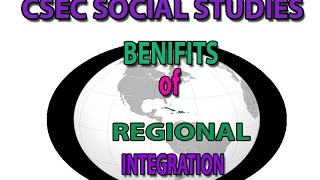 Benefits of Regional IntegrationCSEC LECTURE SERIES SOCIAL STUDIES [upl. by Yelad]