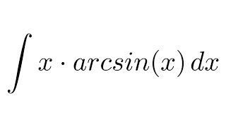 Integral of xarcsinx by parts  substitution [upl. by Larson230]