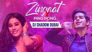 Zingaat X Ping Pong  DJ Shadow Dubai Mashup  Dhadak [upl. by Darryn]