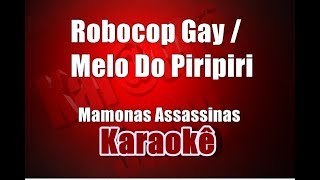 Robocop Gay Melo Do Piripiri  Mamonas Assassinas  Karaoke [upl. by Airemahs]