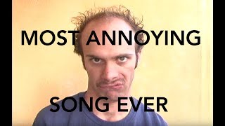 Most Annoying Song Ever [upl. by Aekan]