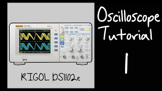 Rigol DS1102e Oscilloscope Tutorial 1 Overview Initial Calibration and Probe Setup [upl. by Areemas]