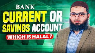 Current Account OR Savings Account Which is More Halal [upl. by Hazrit104]