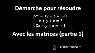 Principe pour résoudre un système déquations grâce aux matrices partie 1 [upl. by Malik]