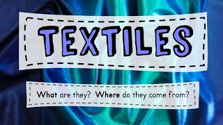 Textiles What are they where do they come from [upl. by Vescuso]