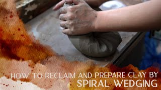 How to Reclaim and Prepare Clay by Spiral Wedging [upl. by Inihor]