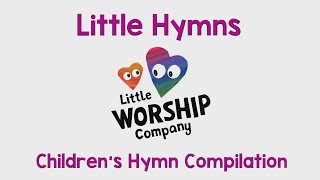 15 Minute Kids Hymns With Lyrics Compilation  Kids Worship Songs  Little Worship Company [upl. by Stodder]