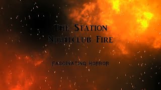 The Station Nightclub Fire  A Short Documentary  Fascinating Horror [upl. by Absalom]