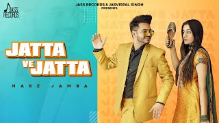 Jatta Ve Jatta  Official Video  Harz Jamba  Punjabi Songs 2021  Jass Records [upl. by Hamid]