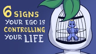 6 Signs Your Ego Is Controlling Your Life [upl. by Ryley]