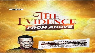 THE EVIDENCE FROM ABOVE  SUNDAY SERVICE  2ND MARCH 2025 [upl. by Nilved]