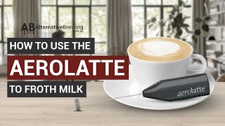 How To Use the AeroLatte To Froth Milk [upl. by Mcnamee289]