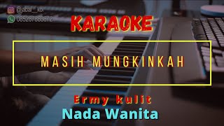 MASIH MUNGKINKAH  Ermy kulit Karaoke Version [upl. by Neened]