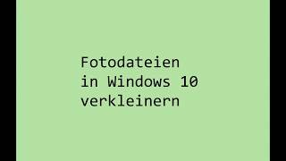 Fotodateien in Windows 10 verkleinern [upl. by Ecidnak]