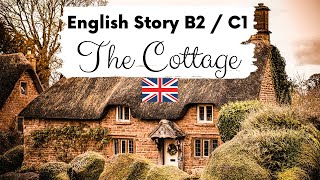 ADVANCED ENGLISH STORY 🏡 The Cottage 🏡 Level 4  5  B2  C1  British English Story with Subtitles [upl. by Sower158]