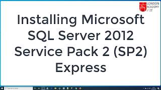 Installing Microsoft SQL Server 2012 Service Pack 2 SP2 Express [upl. by Hazeefah]