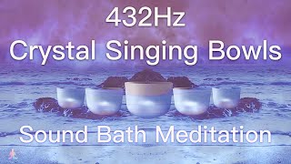 432Hz Crystal Singing Bowls Sound Bath  Relaxing Waves  Deep Healing Meditation Music [upl. by Crocker]