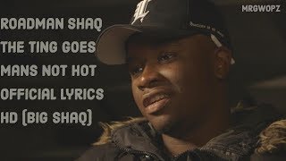 Roadman Shaq The Ting Goes  Mans Not Hot Official Lyrics HD BIg Shaq [upl. by Nwahsauq891]