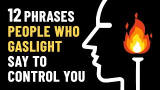 12 Gaslighting Phrases Abusive People Use To Control You [upl. by Nageek]