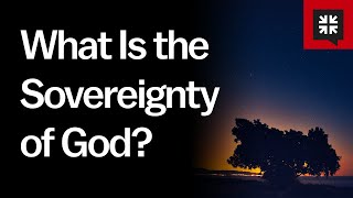 What Is the Sovereignty of God [upl. by Etnecniv394]