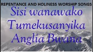 Sisi Wanawako Tumekusanyika Angalia Bwana  Repentance and Holiness worship song🕊️ [upl. by Elacim]