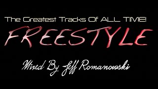 The Greatest FREESTYLE Records of ALL TIMEMixed By Jeff Romanowski 2020 [upl. by Pirozzo]