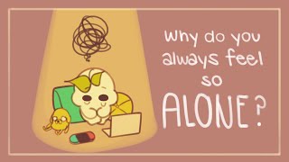 Do You Always Feel So Alone This Might Be Why [upl. by Weiser]