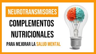 NEUROTRANSMISORES Alimentos y Complementos Nutricionales para MEJORAR LA SALUD MENTAL [upl. by Boeke]