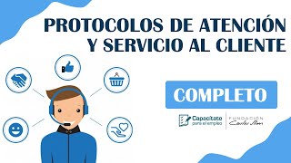 PROTOCOLOS DE ATENCIÓN Y SERVICIO AL CLIENTE  CURSO COMPLETO [upl. by Laehctim]