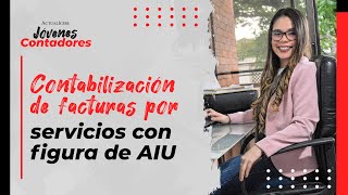 Contabilización de facturas por servicios con figura de AIU [upl. by Dincolo]