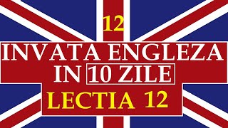 Invata engleza  INVATA ENGLEZA IN 10 ZILE  Lectia 12 [upl. by Naujal]