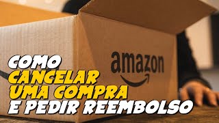 Como CANCELAR COMPRA na AMAZON Entregue ou Não [upl. by Persse]