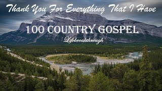 100 Christian Country Gospel Songs  Thank You For Everything That I Have by Lifebreakthrough [upl. by Letha321]