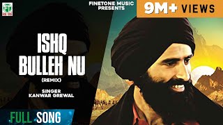 Ishq Bulleh Nu Nachave  Remix Song  Kanwar Grewal  Latest Punjabi Songs  Finetone Music [upl. by Oiliduab11]