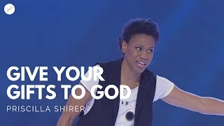 Going Beyond Ministries with Priscilla Shirer  Give Your Gifts to God [upl. by Elmajian]