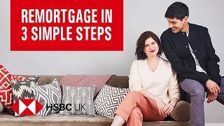 Three simple steps to remortgaging  Mortgages Made Simple  Banking Products  HSBC UK [upl. by Llirred]