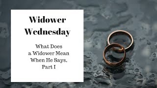 What Does a Widower Mean when He Says Part I [upl. by Aryk]