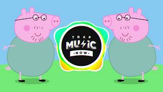 PEPPA PIG OFFICIAL TRAP REMIX Expert Daddy Pig [upl. by Eessej]