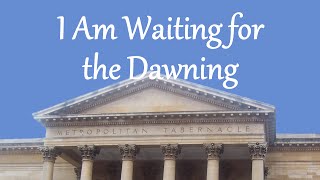 I Am Waiting for the Dawning [upl. by Tye]