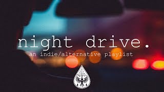 night drive 🌃  An IndieAlternative Playlist  Vol 1 [upl. by Bornie990]