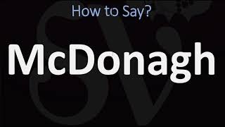 How to Pronounce McDonagh CORRECTLY [upl. by Oivaf]