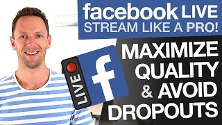 How to Facebook Live Stream Maximize Quality and Avoid Dropouts [upl. by Nivek]