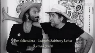 Por delicadeza  Joaquín Sabina y Leiva LetraLyrics [upl. by Tsirhc]