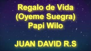 Regalo de Vida Oyeme Suegra  Papi Wilo  MUSICTEX  LETRA [upl. by Adnilrev669]