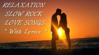 Best Relaxing Hits Slow Rock Love Songs With Lyrics Video [upl. by Brindle]